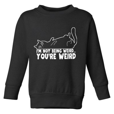Funny Cat Meme Im Not Being Weird Youre Weird Cat Dad Mom Toddler Sweatshirt