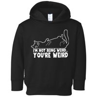 Funny Cat Meme Im Not Being Weird Youre Weird Cat Dad Mom Toddler Hoodie