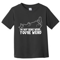 Funny Cat Meme Im Not Being Weird Youre Weird Cat Dad Mom Toddler T-Shirt