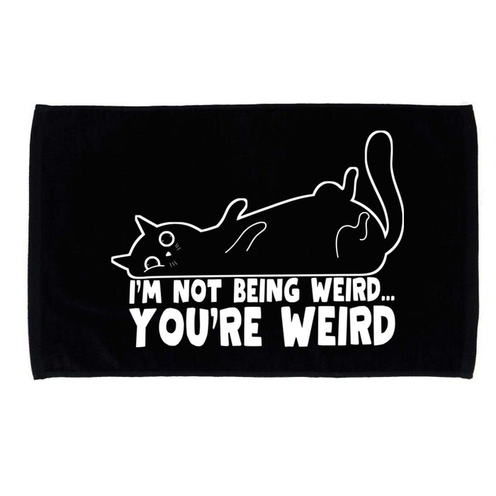 Funny Cat Meme Im Not Being Weird Youre Weird Cat Dad Mom Microfiber Hand Towel