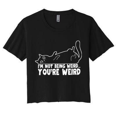Funny Cat Meme Im Not Being Weird Youre Weird Cat Dad Mom Crop Top
