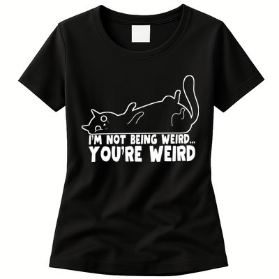 Funny Cat Meme Im Not Being Weird Youre Weird Cat Dad Mom Womens T-Shirt