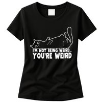 Funny Cat Meme Im Not Being Weird Youre Weird Cat Dad Mom Womens T-Shirt