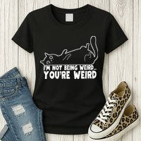 Funny Cat Meme Im Not Being Weird Youre Weird Cat Dad Mom Womens T-Shirt