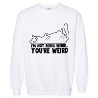 Funny Cat Meme Im Not Being Weird Youre Weird Cat Dad Mom Garment-Dyed Sweatshirt