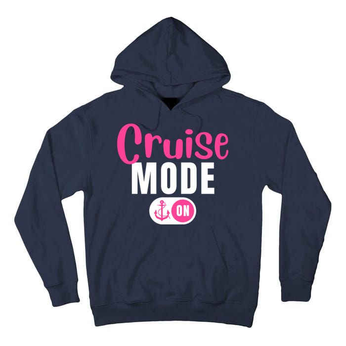 Funny Cruise Mode On Funny Cruise Vacation Funny Cruise Ship Cruise Mode On Tall Hoodie