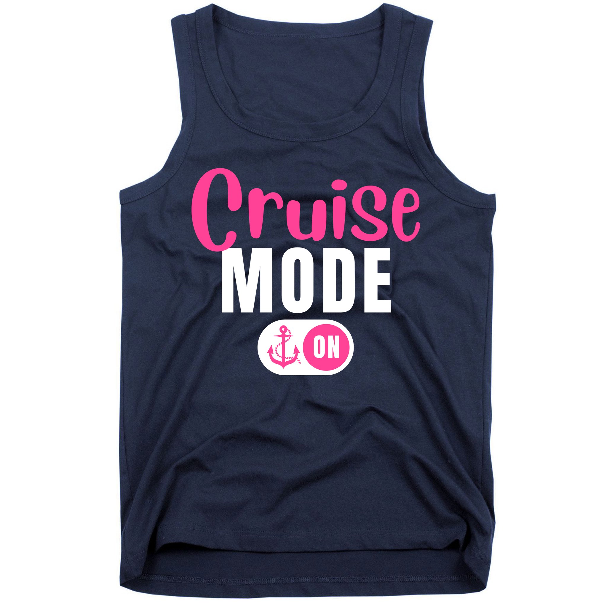 Funny Cruise Mode On Funny Cruise Vacation Funny Cruise Ship Cruise Mode On Tank Top