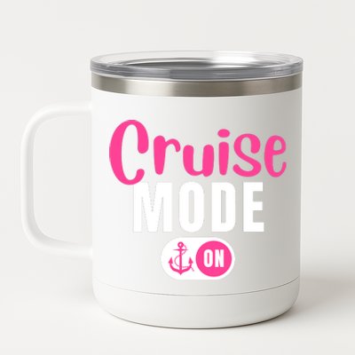 Funny Cruise Mode On Funny Cruise Vacation Funny Cruise Ship Cruise Mode On 12 oz Stainless Steel Tumbler Cup