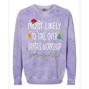 Funny Christmas Most Likely To Take Over SantaS Workshop Colorblast Crewneck Sweatshirt