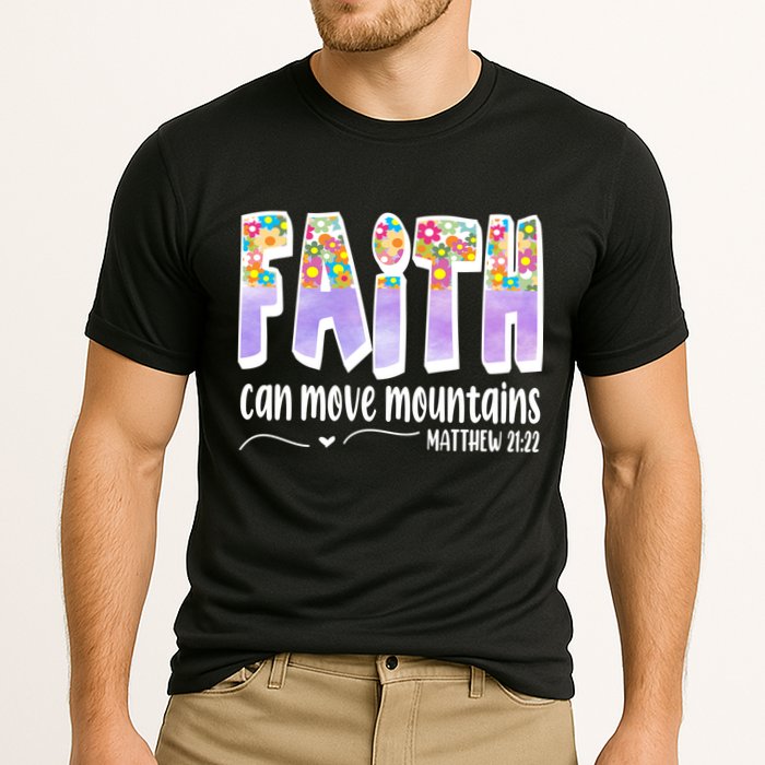 Faith Can Move Mountains Matthew 21:22 Prayer Performance Shirt