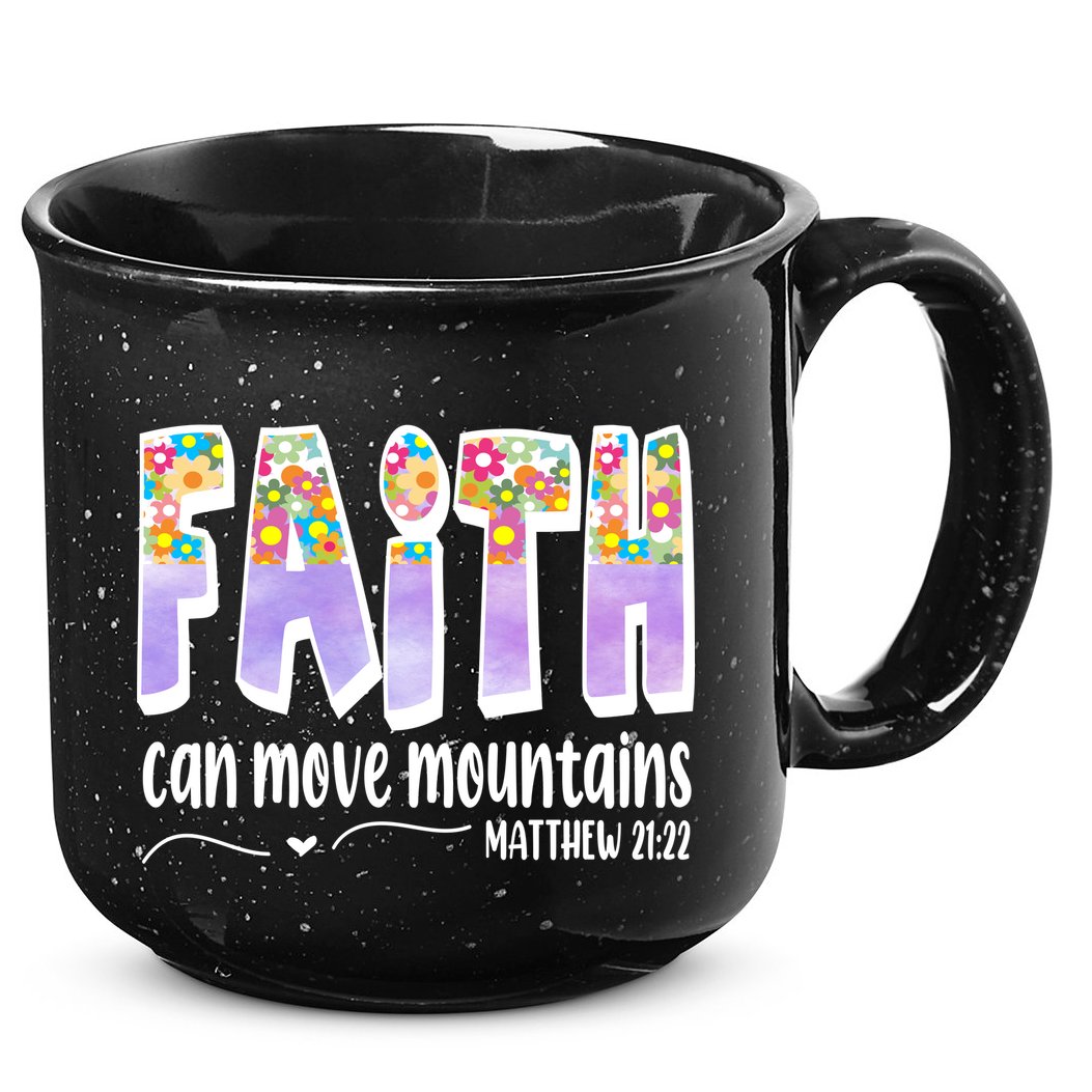 Faith Can Move Mountains Matthew 21:22 Prayer 15oz Campfire Ceramic Mug