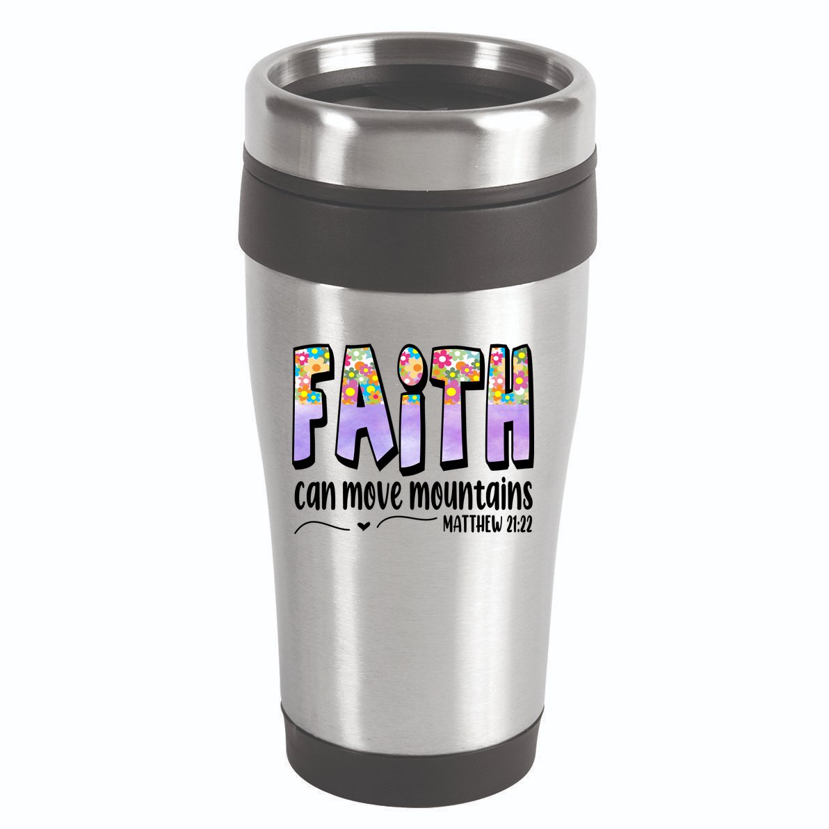 Faith Can Move Mountains Matthew 21:22 Prayer 16oz Travel Tumbler