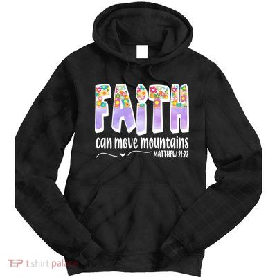 Faith Can Move Mountains Matthew 21:22 Prayer Tie Dye Hoodie