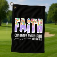 Faith Can Move Mountains Matthew 21:22 Prayer Golf Towel