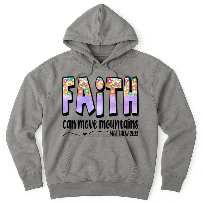 Faith Can Move Mountains Matthew 21:22 Prayer Hoodie