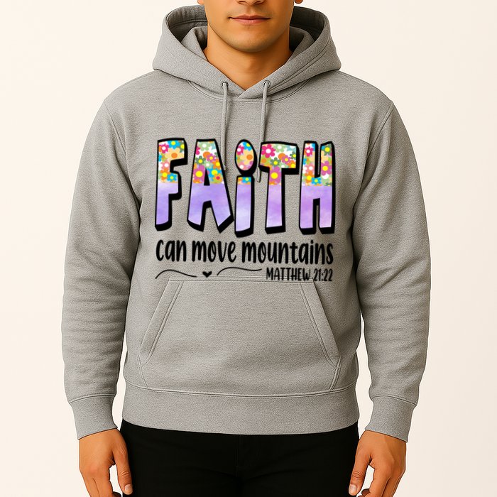 Faith Can Move Mountains Matthew 21:22 Prayer Hoodie