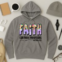 Faith Can Move Mountains Matthew 21:22 Prayer Hoodie