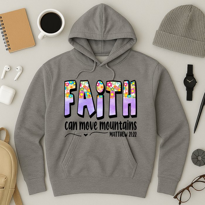 Faith Can Move Mountains Matthew 21:22 Prayer Hoodie
