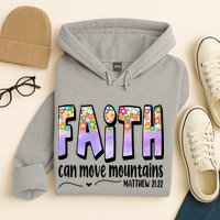 Faith Can Move Mountains Matthew 21:22 Prayer Hoodie