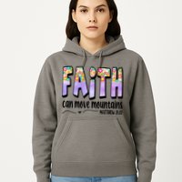 Faith Can Move Mountains Matthew 21:22 Prayer Hoodie