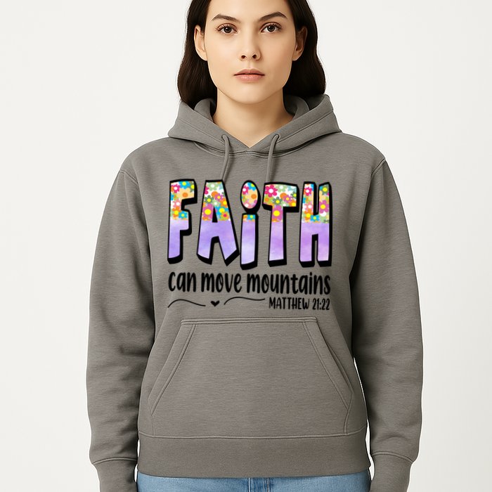 Faith Can Move Mountains Matthew 21:22 Prayer Hoodie