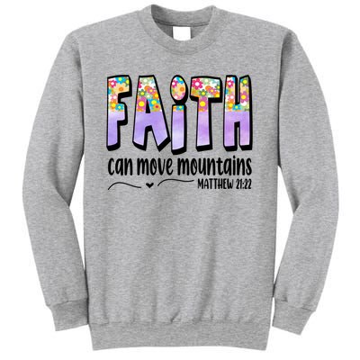 Faith Can Move Mountains Matthew 21:22 Prayer Sweatshirt