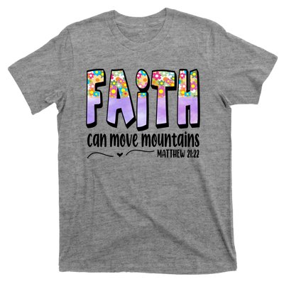 Faith Can Move Mountains Matthew 21:22 Prayer T-Shirt