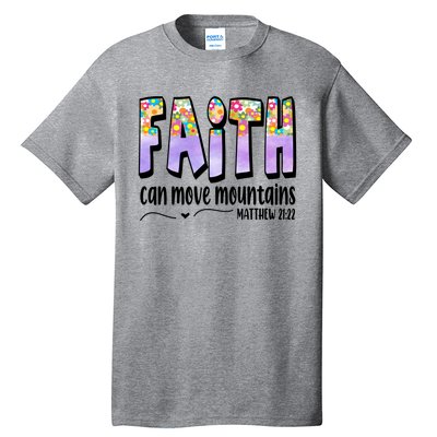 Faith Can Move Mountains Matthew 21:22 Prayer Tall T-Shirt