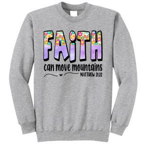 Faith Can Move Mountains Matthew 21:22 Prayer Tall Sweatshirt