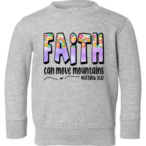 Faith Can Move Mountains Matthew 21:22 Prayer Toddler Sweatshirt