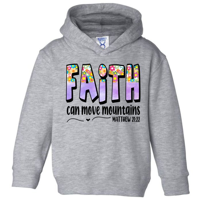 Faith Can Move Mountains Matthew 21:22 Prayer Toddler Hoodie