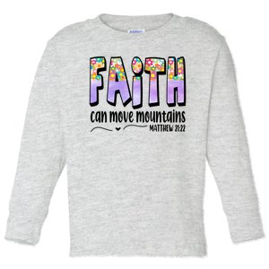 Faith Can Move Mountains Matthew 21:22 Prayer Toddler Long Sleeve Shirt