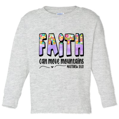 Faith Can Move Mountains Matthew 21:22 Prayer Toddler Long Sleeve Shirt