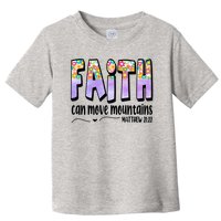 Faith Can Move Mountains Matthew 21:22 Prayer Toddler T-Shirt