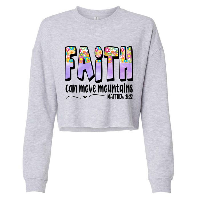 Faith Can Move Mountains Matthew 21:22 Prayer Cropped Pullover Crew