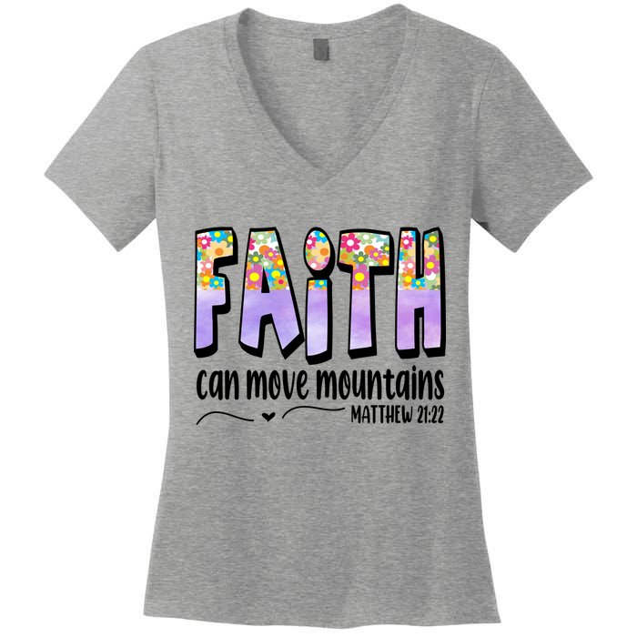 Faith Can Move Mountains Matthew 21:22 Prayer Women's V-Neck T-Shirt