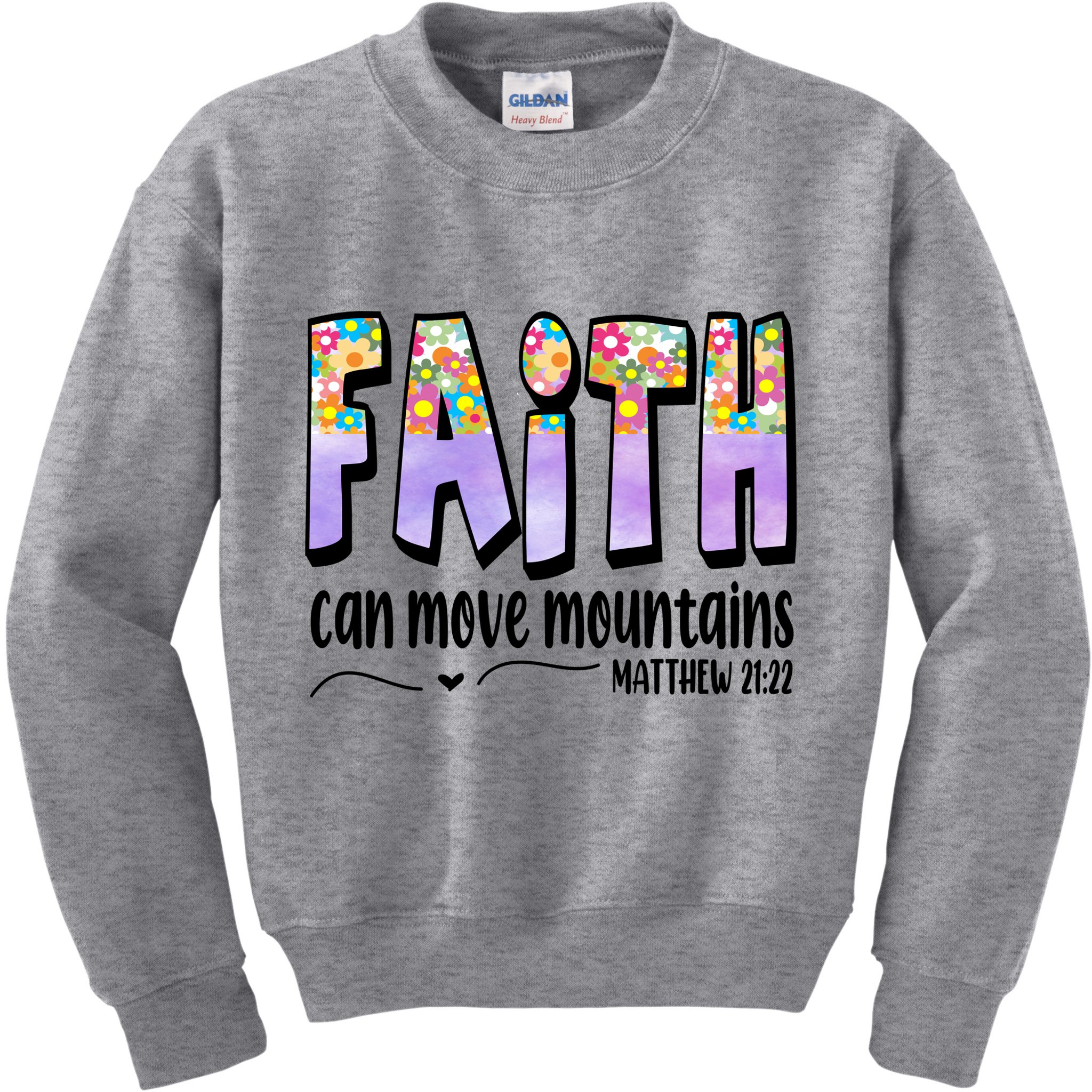 Faith Can Move Mountains Matthew 21:22 Prayer Kids Sweatshirt