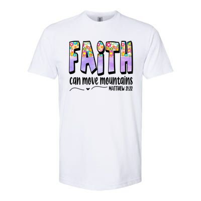 Faith Can Move Mountains Matthew 21:22 Prayer Softstyle® CVC T-Shirt