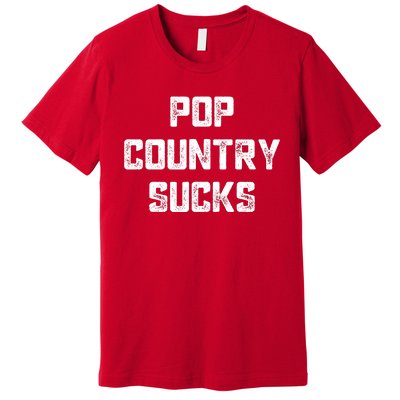 Funny Country Music Gifts Pop Country Sucks Premium T-Shirt