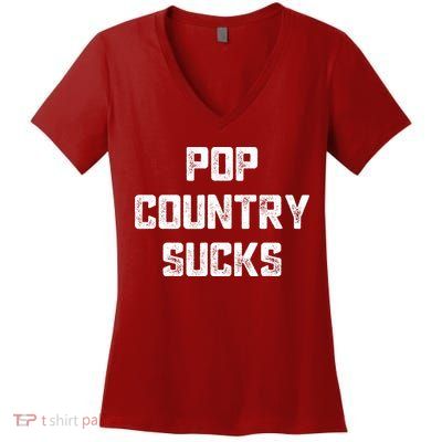 Funny Country Music Gifts Pop Country Sucks Women's V-Neck T-Shirt
