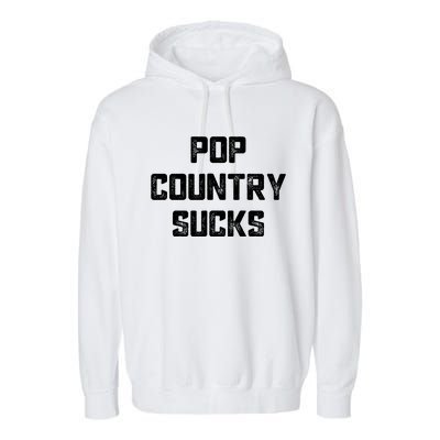 Funny Country Music Gifts Pop Country Sucks Garment-Dyed Fleece Hoodie