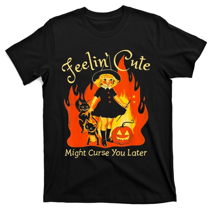 Feeling Cute Might Curse You Later Cute Witch T-Shirt