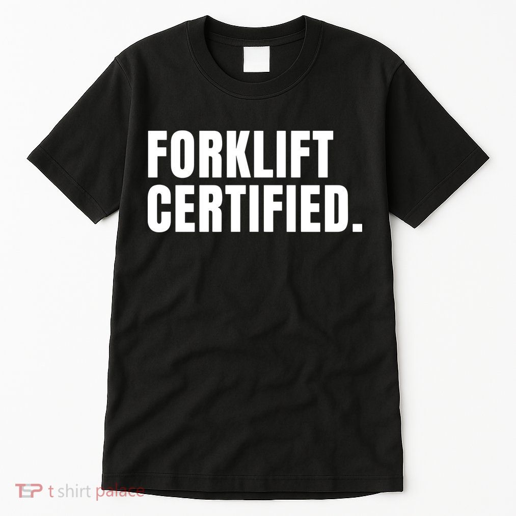 Forklift Certified Meme Funny Forklift Driver Forklift Operator Tall T-Shirt