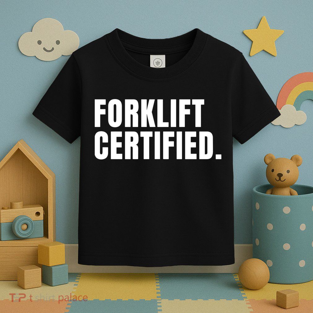 Forklift Certified Meme Funny Forklift Driver Forklift Operator Toddler T-Shirt