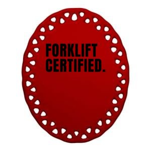 Forklift Certified Meme Funny Forklift Driver Forklift Operator Ceramic Oval Ornament