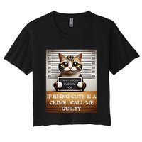 Funny Cat Meme Guilty Of Being Cute Women's Crop Top Tee