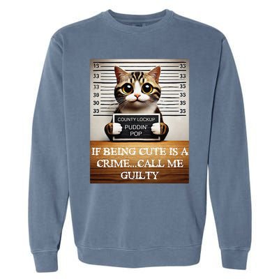 Funny Cat Meme Guilty Of Being Cute Garment-Dyed Sweatshirt