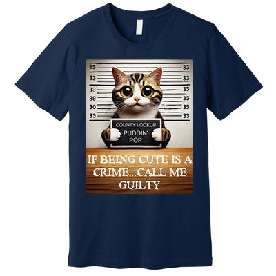 Funny Cat Meme Guilty Of Being Cute Premium T-Shirt