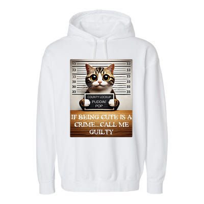 Funny Cat Meme Guilty Of Being Cute Garment-Dyed Fleece Hoodie