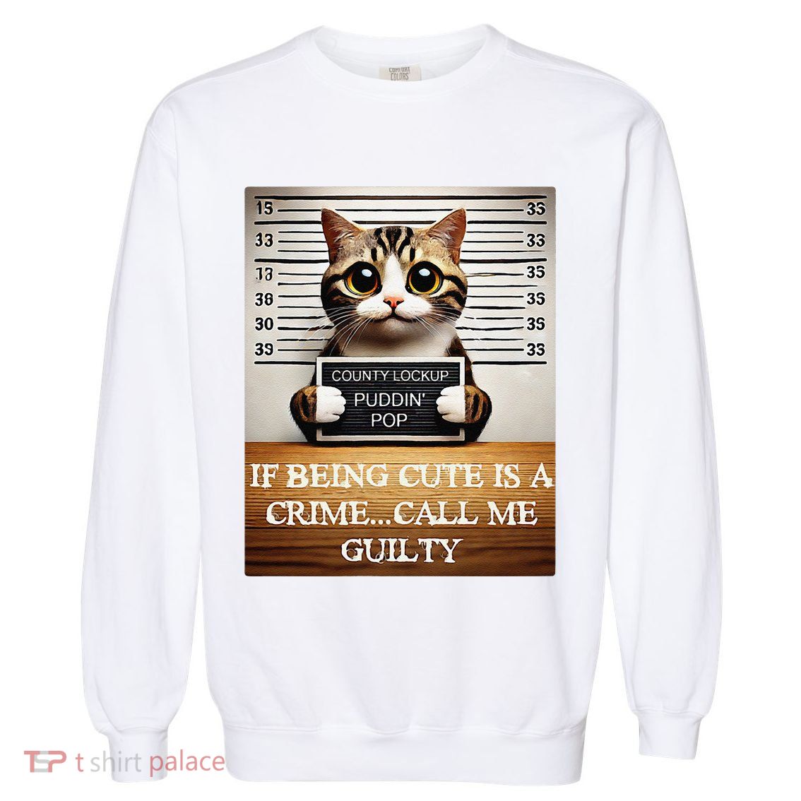 Funny Cat Meme Guilty Of Being Cute Garment-Dyed Sweatshirt